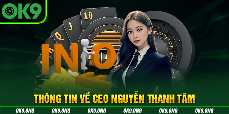 Thông tin về CEO Nguyễn Thanh Tâm của nhà cái KUBET